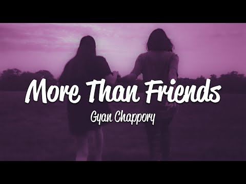 Gyan Chappory - More Than Friends (Lyrics)