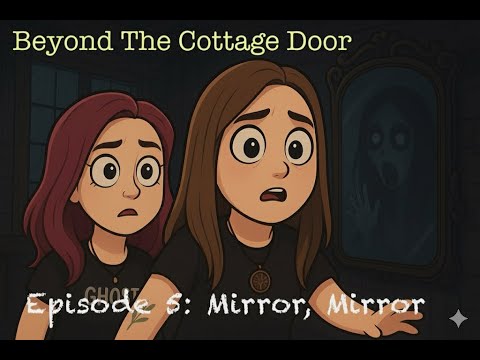 Beyond The Cottage Door- EP5: Mirror, Mirror