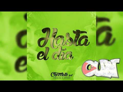 Chocolate ft  Chacal & Diván Hasta El Día....