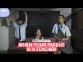 FilterCopy When Your Parent Is A Teacher Ft Anupriya Caroli Archana Iyer