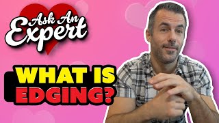What is Edging And, How Do You Do It