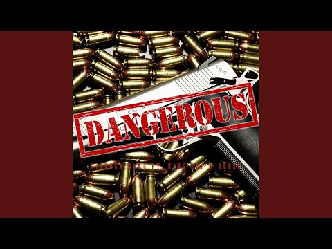 Dangerous