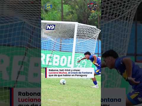 🔥 RABONA, HAT-TRICK Y SHOW: LUCIANO MUÑOZ, EL CRACK DE FONTANA QUE DA QUE HABLAR EN PARAGUAY