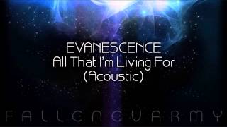 Evanescence - All That I&#39;m Living For (Acoustic)