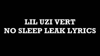 Lil Uzi Vert - No Sleep Leak [Official Lyrics]