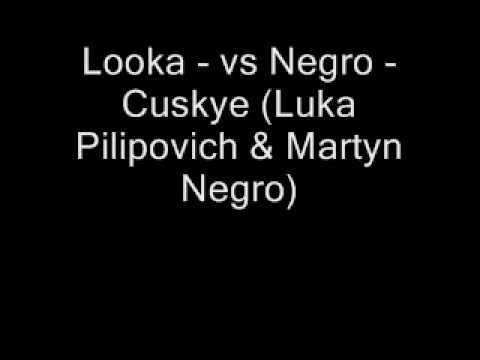Looka vs Negro - Cuskye (Luka Pilipovich & Martyn Negro Original Balkan Mode)