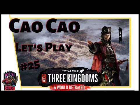 TAKING CHANG’AN- Total War: Three Kingdoms - A World Betrayed - Cao Cao Let’s Play #25
