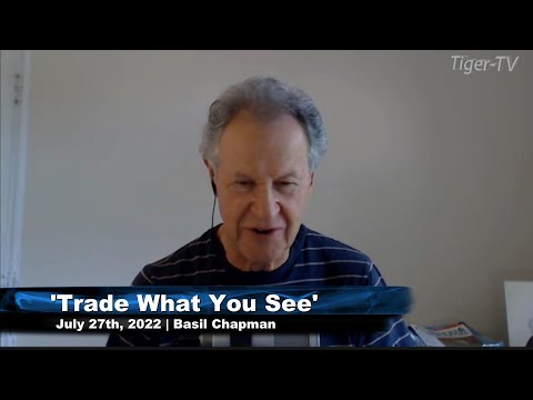 July 27th, Trade What You See with Guest Host Basil Chapman on TFNN - 2022