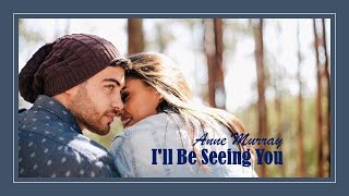 I&#39;ll Be Seeing You   Anne Murray  (TRADUÇÃO) HD  (Lyrics Video)