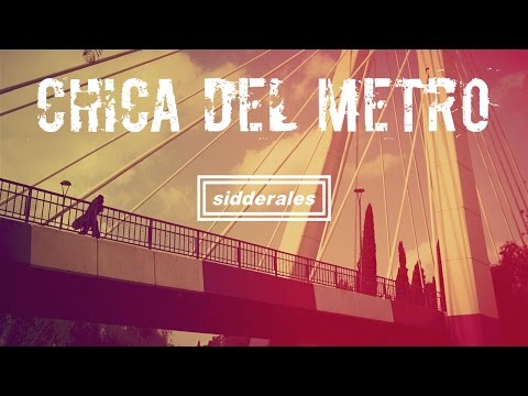Sidderales - Chica del Metro (Videoclip)