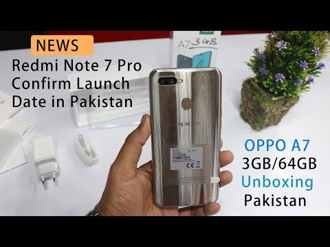 Oppo A7 3GB/64GB Unboxing and Redmi Note 7 Pro Confirm Launch Date in Pakistan | News Video