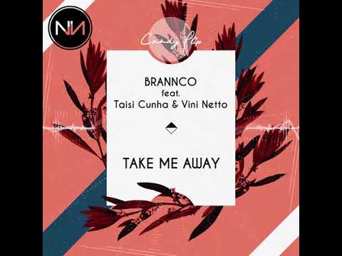 Brannco feat. Taisi Cunha & Vini Netto - Take Me Away