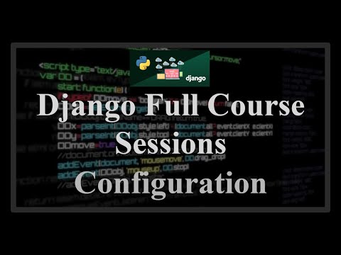 Django Full Course - 14.0 - Django Sessions. Configuration (enabling, engines, settings, clearing)