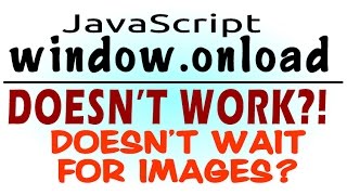 window.onload Doesn&#39;t Work, Images Not Finished Loading - Javascript
