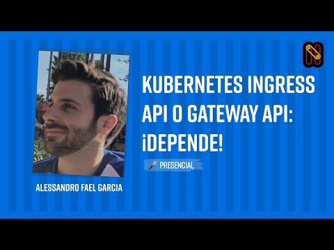 Kubernetes Ingress API o Gateway API: ¡Depende!