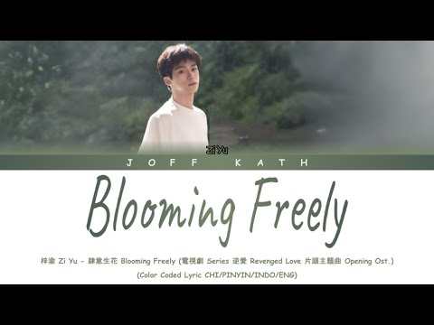 ZiYu - Blooming Freely Ost. Revenged Love Series LYRIC CHI/PINYIN/INDO/ENG