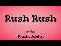 Rush Rush (Lyrics) ~ Paula Abdul