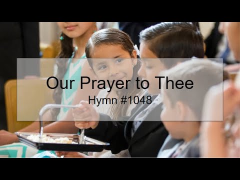 Our Prayer to Thee Hymn #1048  (With Lyrics)