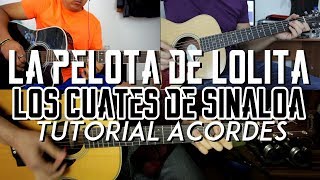 La Pelota de Lolita - Los Cuates de Sinaloa - Tutorial - ACORDES - Guitarra