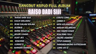 Download lagu RAISO DADI SIJI DANGDUT KOPLO FULL ALBUM TERBARU 2... mp3