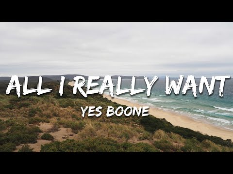 Yes Boone - All I Really Want (Lyrics)