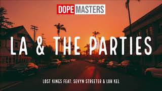 Lost Kings - LA &amp; The Parties (Audio) feat. Sevyn Streeter &amp;Luh Kel