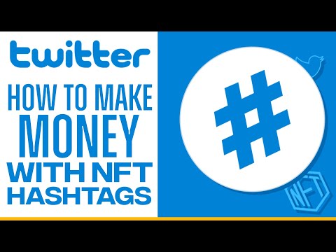 How To Earn Money Using Twitter NFT Hashtags - Quick And Easy!