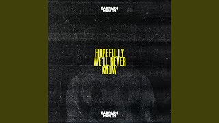 Hopefully We&#39;ll Never Know