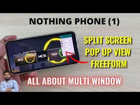 Nothing Phone (1) Multi Window Settings : Split Screen, Pop Up View & Freeform