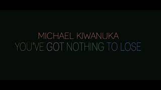 Michael Kiwanuka - You've Got Nothing to Lose