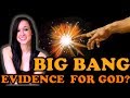 Big Bang = Evidence For God? 