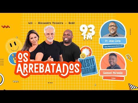 Os Arrebatados recebem o cantor Samuel Miranda e o Pr Jean Carlos, da Igreja Batista Vila da Penha