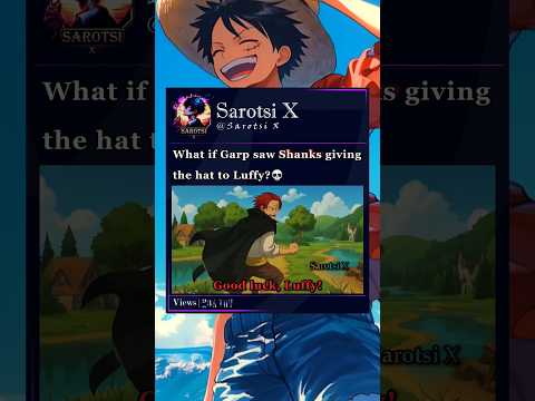 What if Garp saw Shanks giving the hat to Luffy? #shanks #garp #luffy #onepiece