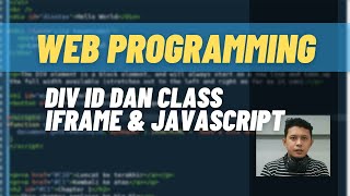 Belajar Web Programming - Penggunaan Div Id dan Class Serta Pengenalan Iframe dan Javascript - WP006