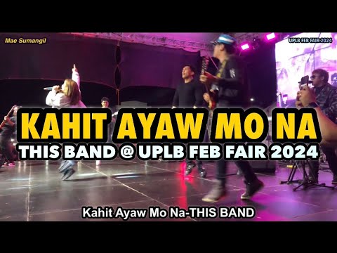 KAHIT AYAW MO NA (THIS BAND) at UPLB FEB FAIR 2024