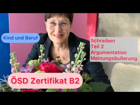 ÖSD Zertifikat B2 | Schreiben 2 | Argumentation + Meinung | Kind und Beruf | Deutsch lernen