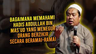 Download lagu Bagaimana Memahami Hadis Abdullah Bin Mas’ud Yang Menegur Orang Berzikir Secara Beramai-Ramai mp3