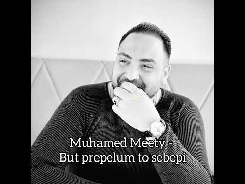 Muhamed Meety - but prepelum to sebepi