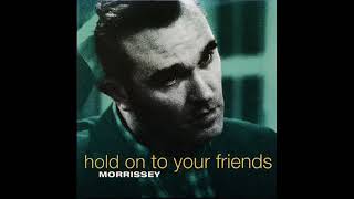 Morrissey – Hold On To Your Friends  1994