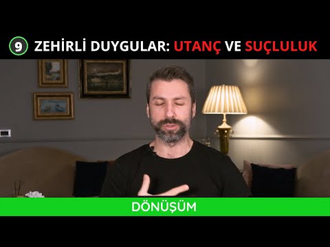 Dönüşüm: Zehirli Duygular Utanç ve Suçluluk