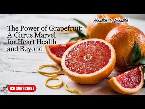 The Power of Grapefruit Unlocking Heart Health and More!