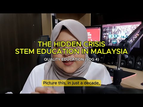 The Hidden Crisis: STEM Education in Malaysia | Shaping the Future of Innovation
