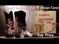 Ray Price - You Don't Love Me (But I'll Always Care)