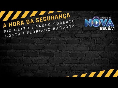 A HORA DA SEGURANÇA DIA 12 06 2023