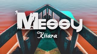 Kiiara - Messy (Lyrics)