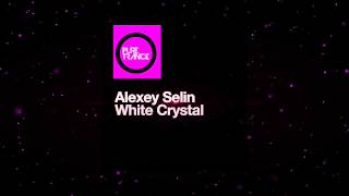 Alexey Selin - White Crystal (Dreamy Banging Mix) [Pure Trance]