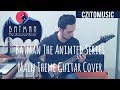 Batman: The Animated Series | Opening Theme | Guitar Cover