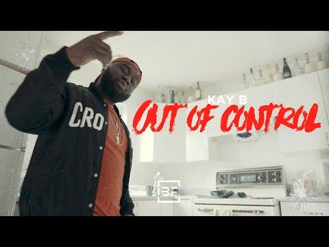 Kay B - "Out of Control" (Official Video) | Dir. by BanzoFilms