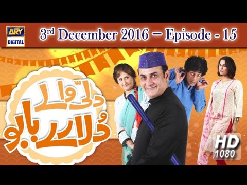 Dilli Walay Dularay Babu Ep 15 - 3rd December 2016 - ARY Digital Drama