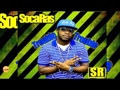Soca Ras - Trouble Trouble (2017 Bouyon)